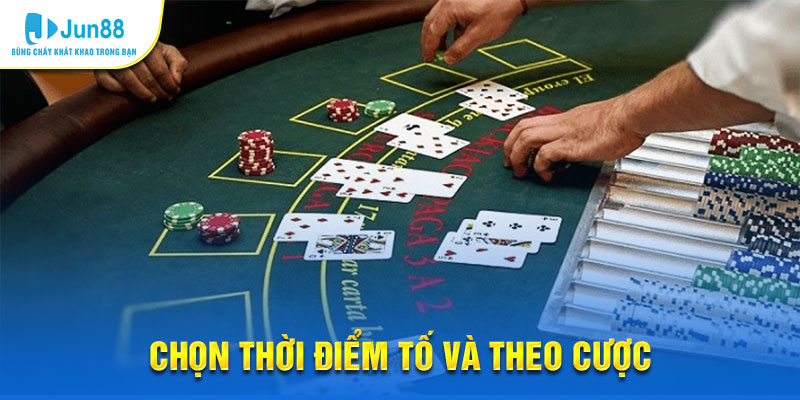 Chọn thời điểm tố và theo cược