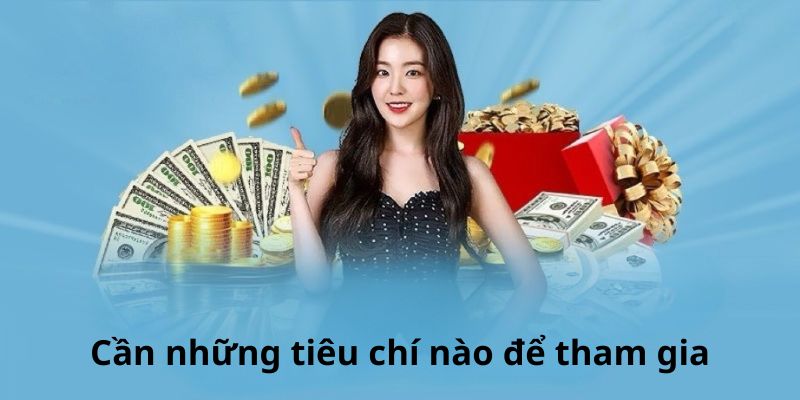 Cần những tiêu chí nào để tham gia