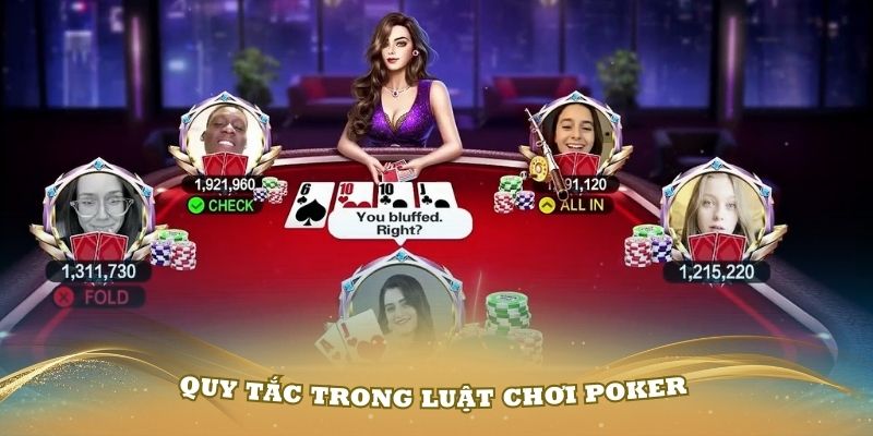 Những quy tắc trong luật chơi Poker cơ bản